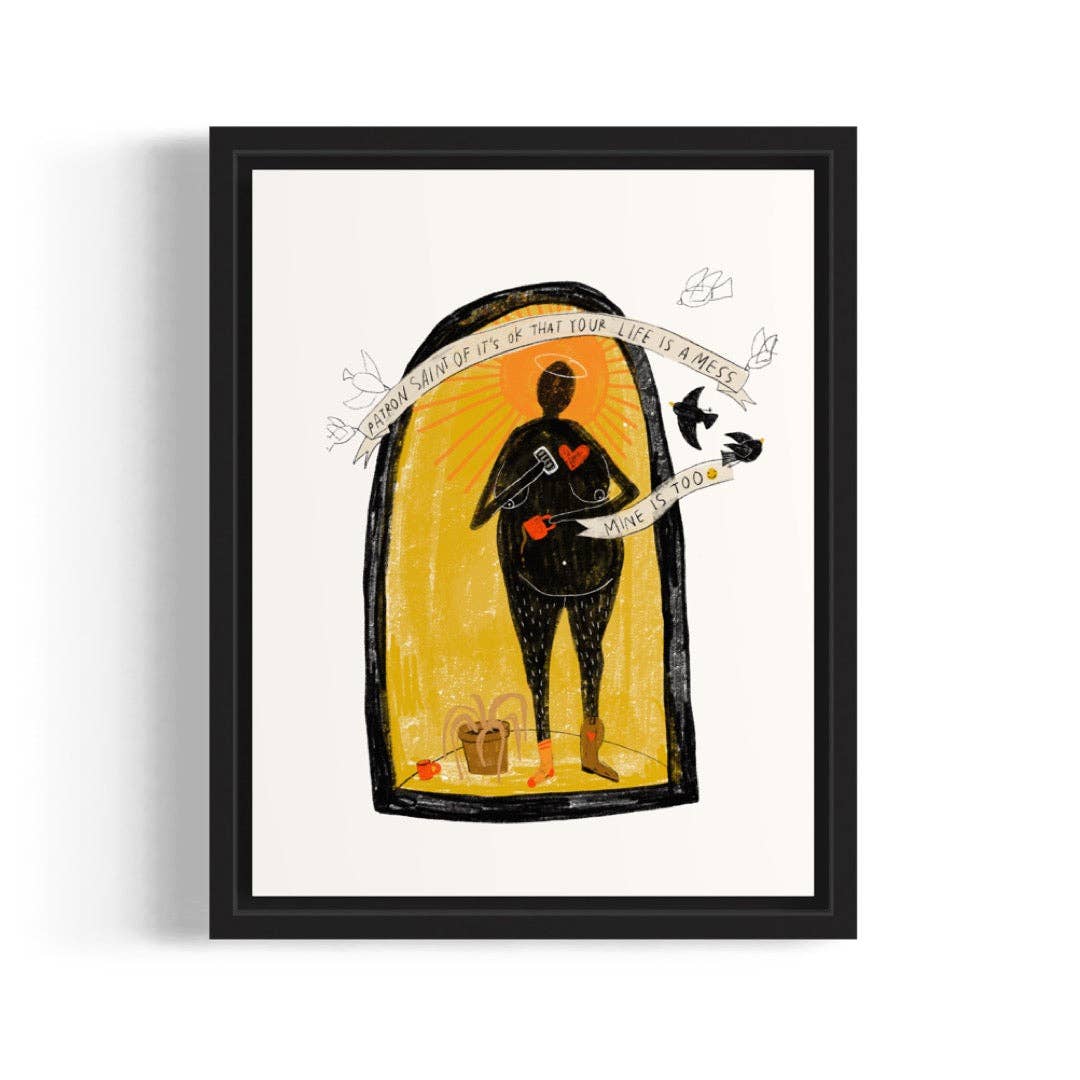 PATRON SAINT OF IT’S OK THAT YOUR LIFE IS A MESS Print