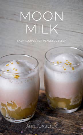 Moon Milk: Easy Recipes for Peaceful Sleep