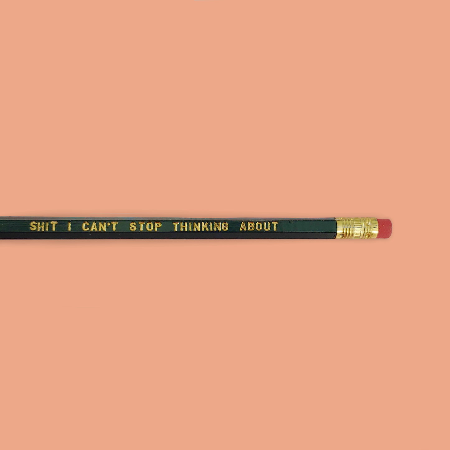 Pencil: Shit I can't stop thinking about